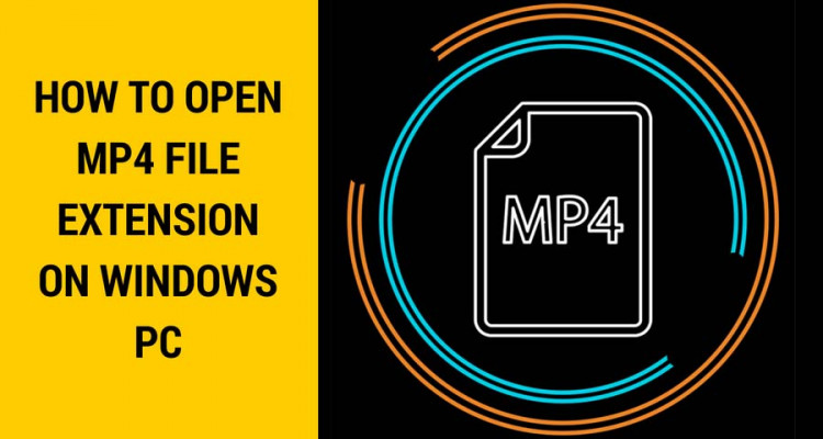 How To Open MP4 File Extension On Windows Pc