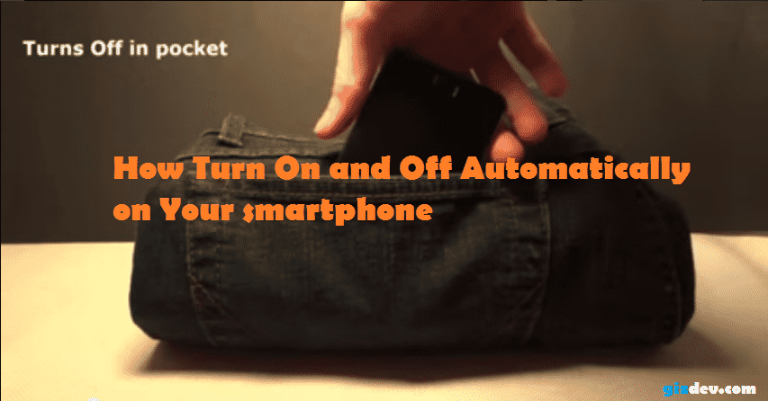 Make Your Android Phone Screen Turn On And Off Automatically