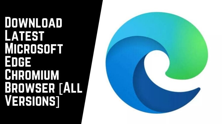 Download Latest Microsoft Edge Chromium Browser [All Versions]